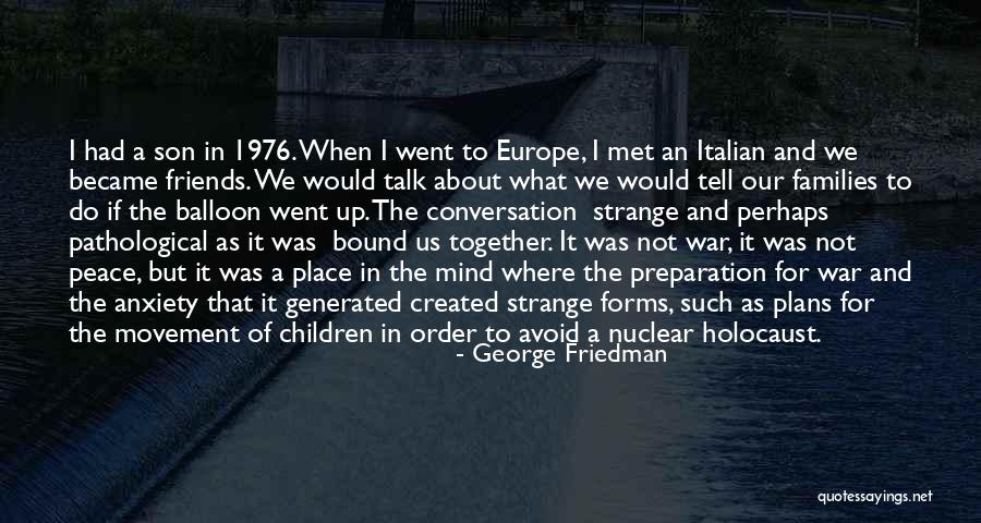 Children Italian Quotes By George Friedman Children Italian Quotes By George Friedman