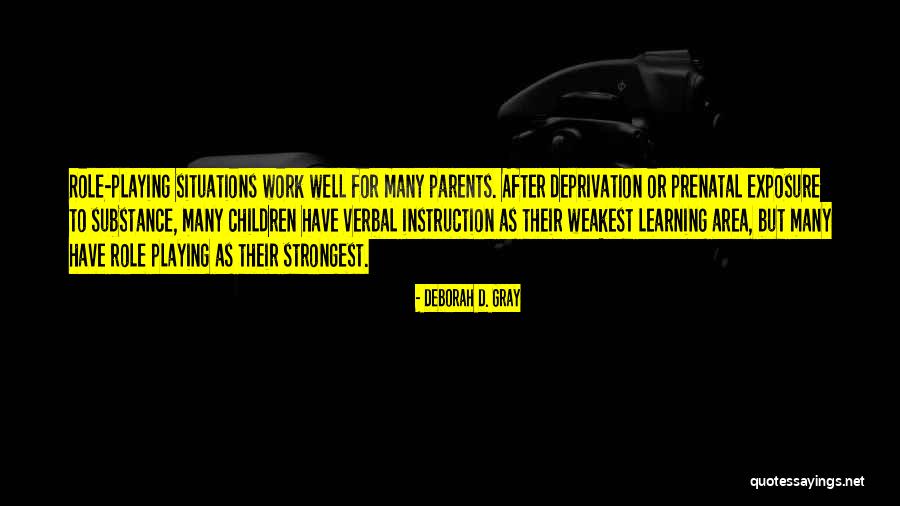 Children Playing And Learning Quotes By Deborah D. Gray Children Playing And Learning Quotes By Deborah D. Gray