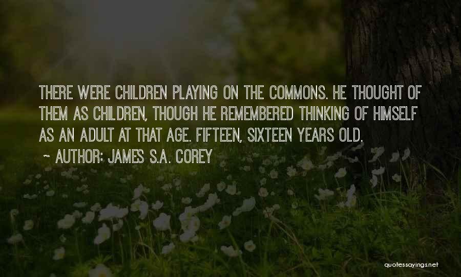Children Playing Quotes By James S.A. Corey