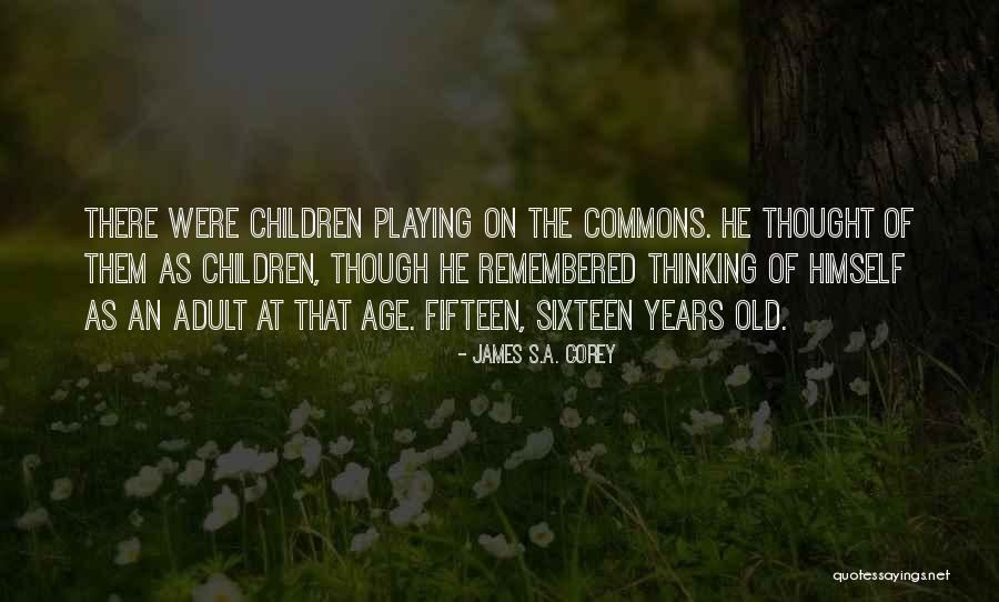 Children Playing Quotes By James S.A. Corey