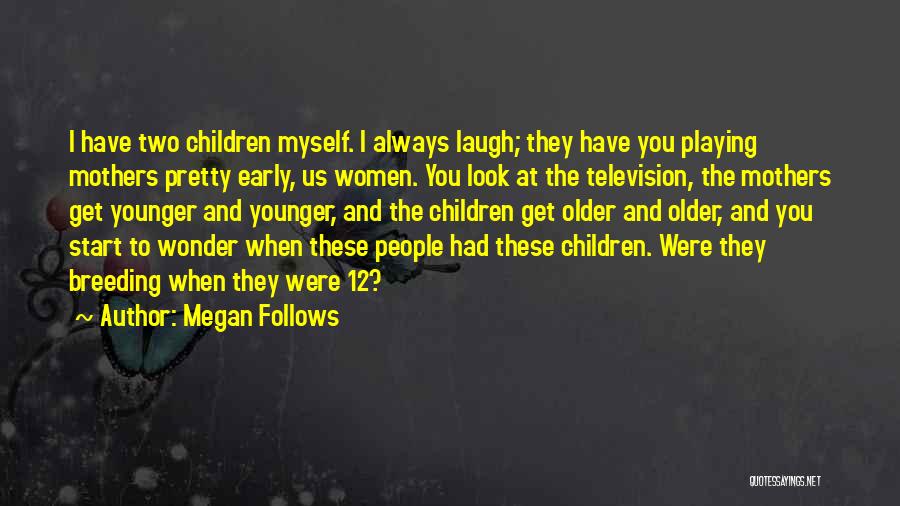 Children Playing Quotes By Megan Follows