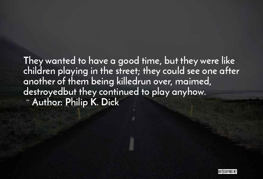 Children Playing Quotes By Philip K. Dick