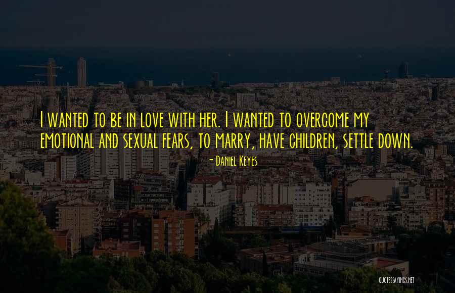 Children S Fears Quotes By Daniel Keyes Children S Fears Quotes By Daniel Keyes