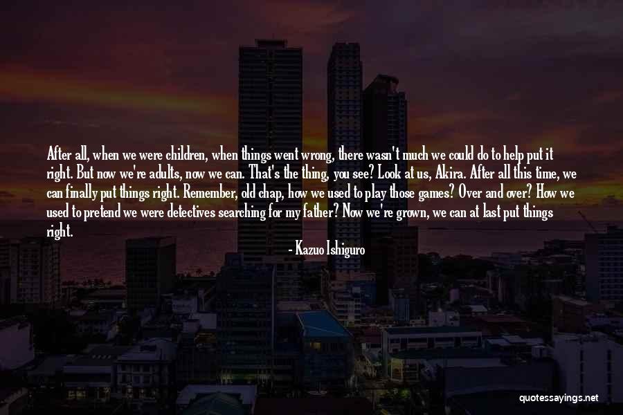 Children S Games Quotes By Kazuo Ishiguro Children S Games Quotes By Kazuo Ishiguro