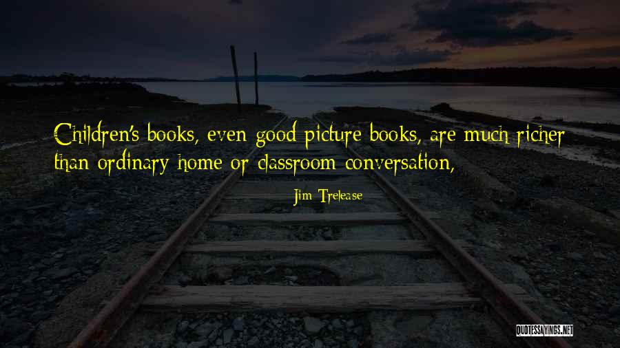 Children S Picture Books Quotes By Jim Trelease Children S Picture Books Quotes By Jim Trelease