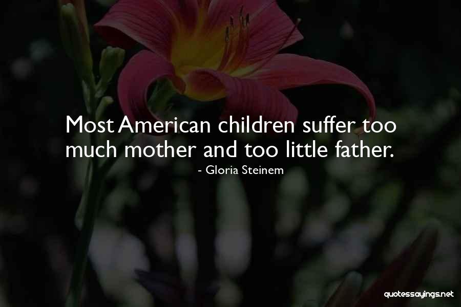Children Suffer Quotes By Gloria Steinem Children Suffer Quotes By Gloria Steinem