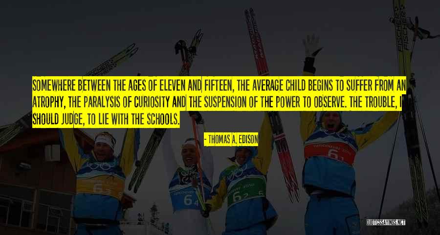 Children Suffer Quotes By Thomas A. Edison Children Suffer Quotes By Thomas A. Edison