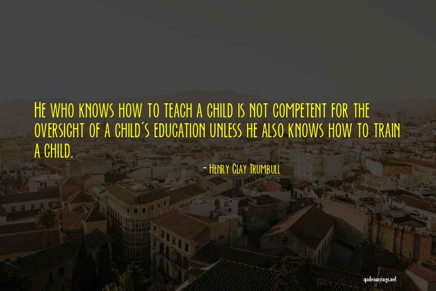 Children Teach Quotes By Henry Clay Trumbull Children Teach Quotes By Henry Clay Trumbull