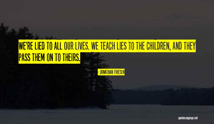 Children Teach Quotes By Jonathan Friesen Children Teach Quotes By Jonathan Friesen
