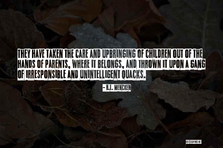 Children Upbringing Quotes By H.L. Mencken Children Upbringing Quotes By H.L. Mencken