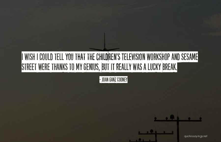 Children Who Are Lucky Quotes By Joan Ganz Cooney Children Who Are Lucky Quotes By Joan Ganz Cooney