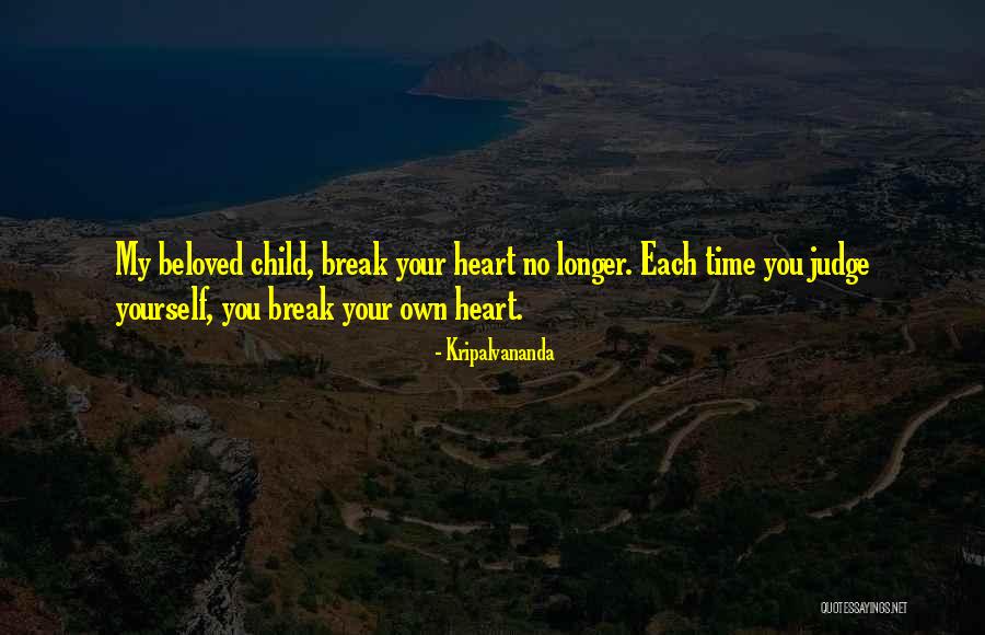 Children Who Break Your Heart Quotes By Kripalvananda Children Who Break Your Heart Quotes By Kripalvananda