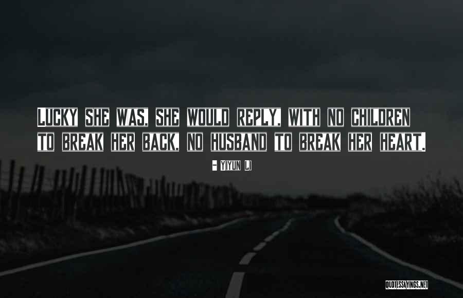 Children Who Break Your Heart Quotes By Yiyun Li Children Who Break Your Heart Quotes By Yiyun Li