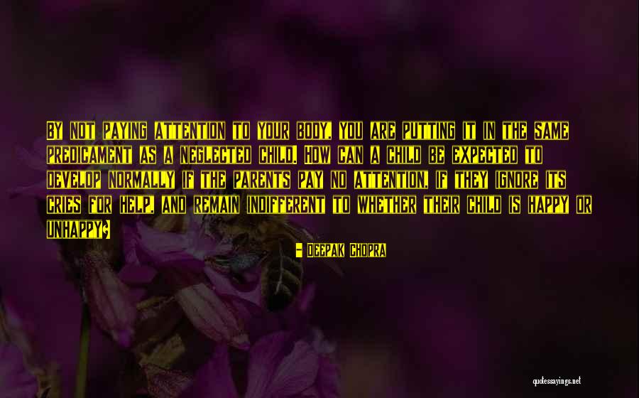 Children Who Ignore Their Parents Quotes By Deepak Chopra Children Who Ignore Their Parents Quotes By Deepak Chopra
