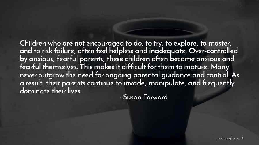 Children Who Manipulate Quotes By Susan Forward Children Who Manipulate Quotes By Susan Forward