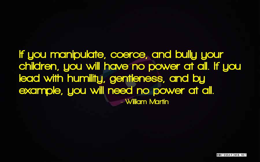 Children Who Manipulate Quotes By William Martin Children Who Manipulate Quotes By William Martin