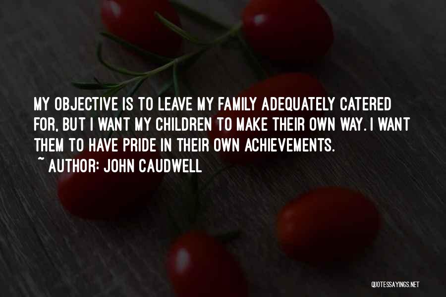 Children's Achievements Quotes By John Caudwell