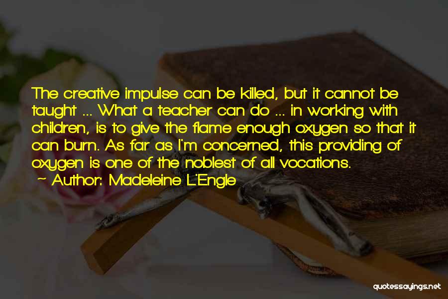 Children's Art And Creativity Quotes By Madeleine L'Engle