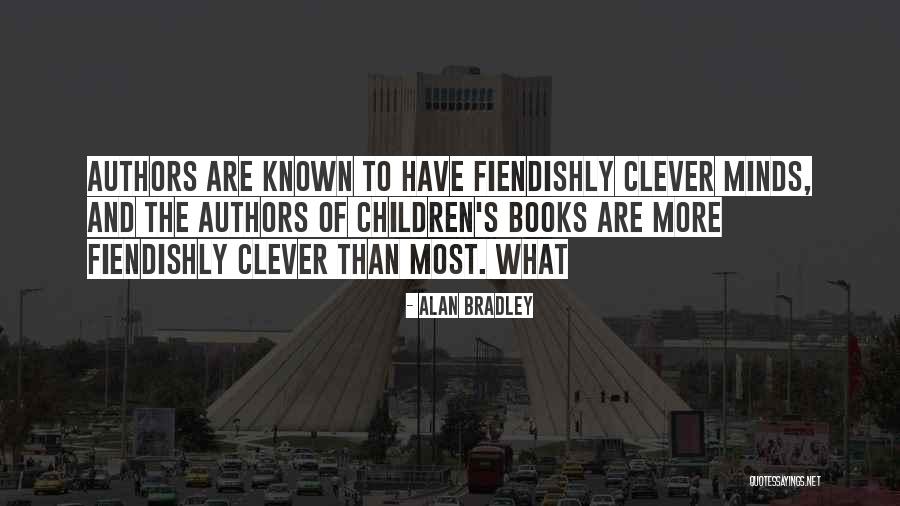 Children's Authors Quotes By Alan Bradley Children's Authors Quotes By Alan Bradley