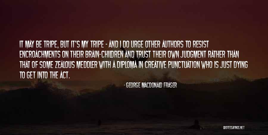 Children's Authors Quotes By George MacDonald Fraser Children's Authors Quotes By George MacDonald Fraser