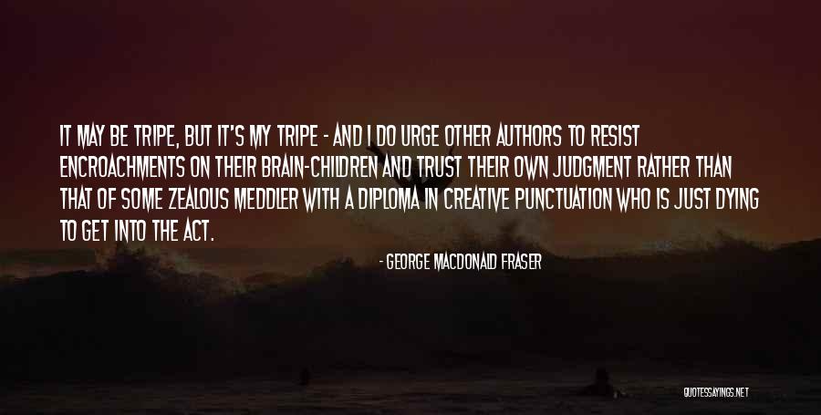 Children's Authors Quotes By George MacDonald Fraser