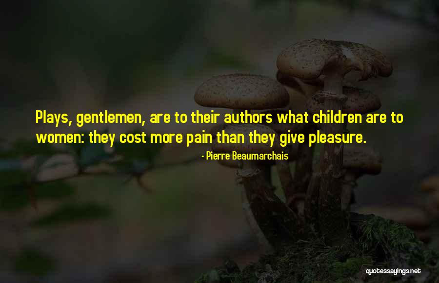 Children's Authors Quotes By Pierre Beaumarchais