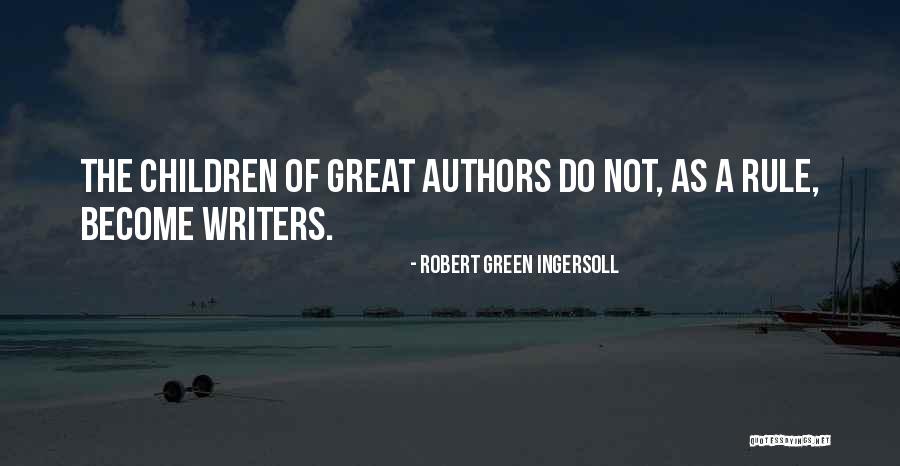 Children's Authors Quotes By Robert Green Ingersoll