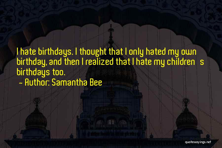 Children's Birthdays Quotes By Samantha Bee