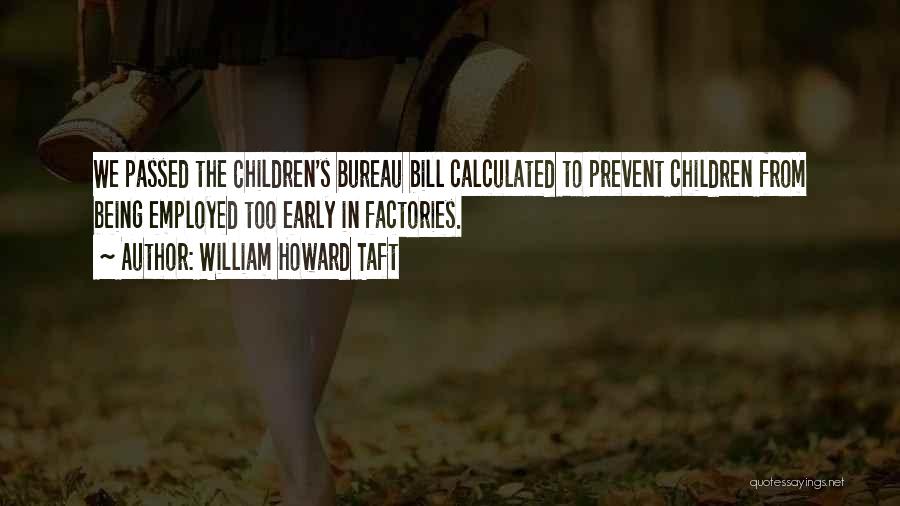 Children's Bureau Quotes By William Howard Taft
