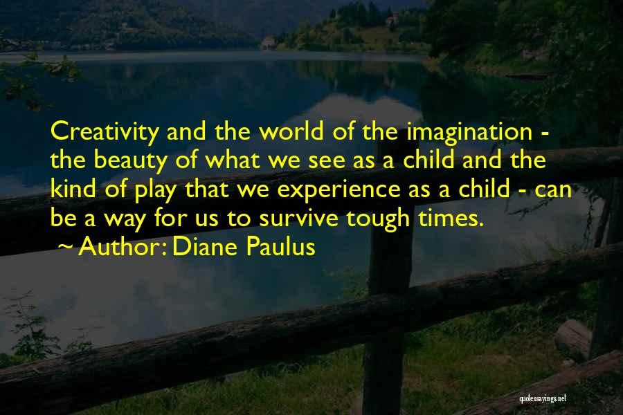 Children's Creativity Quotes By Diane Paulus