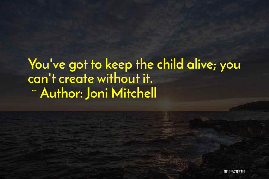 Children's Creativity Quotes By Joni Mitchell