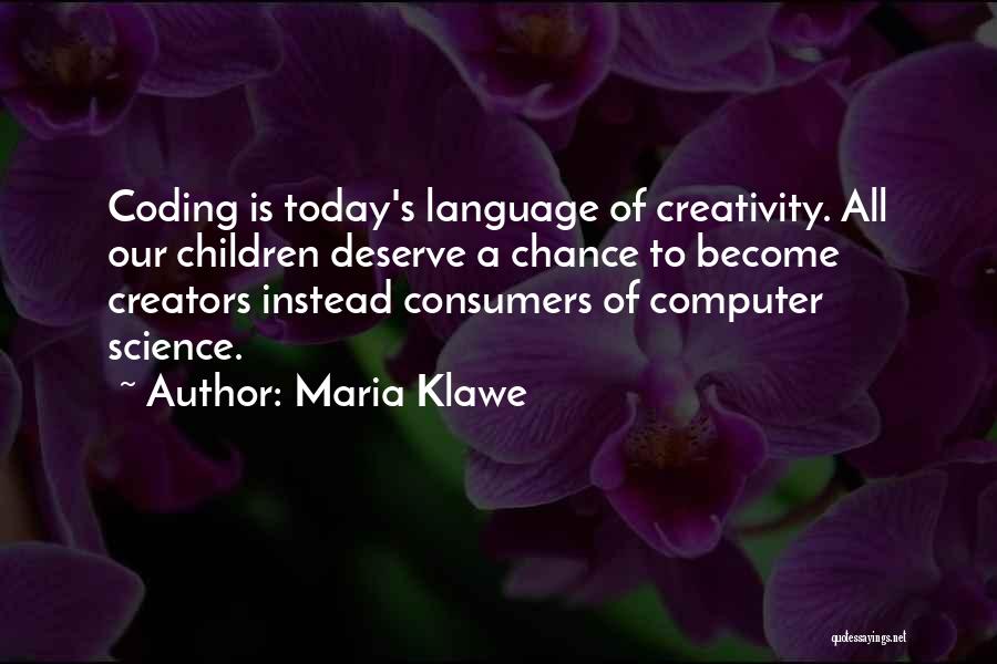 Children's Creativity Quotes By Maria Klawe