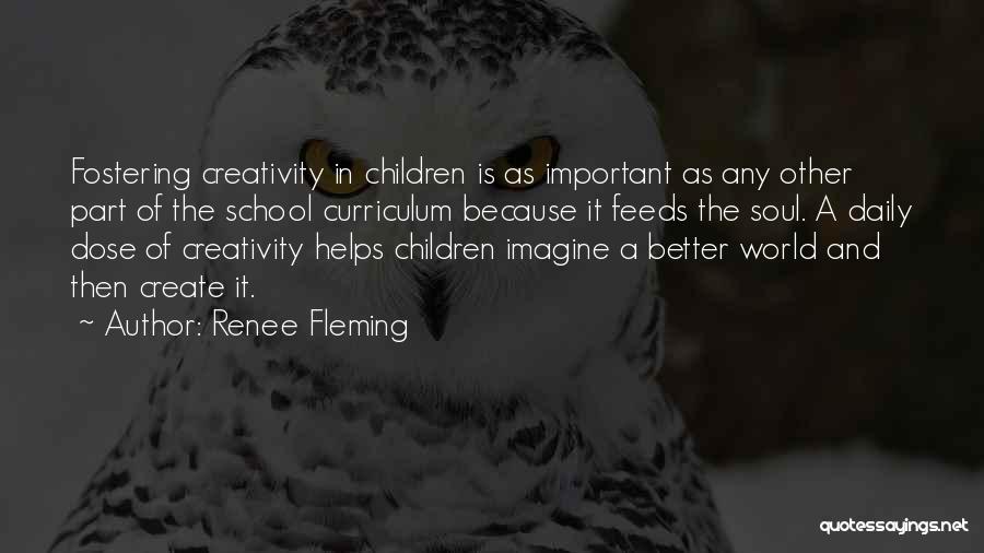 Children's Creativity Quotes By Renee Fleming