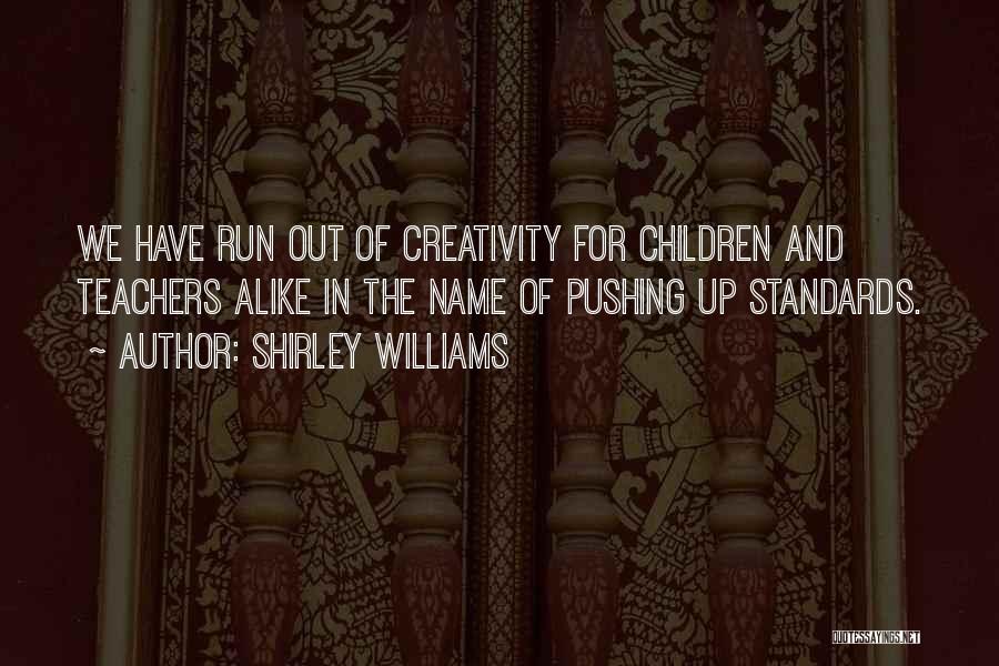 Children's Creativity Quotes By Shirley Williams
