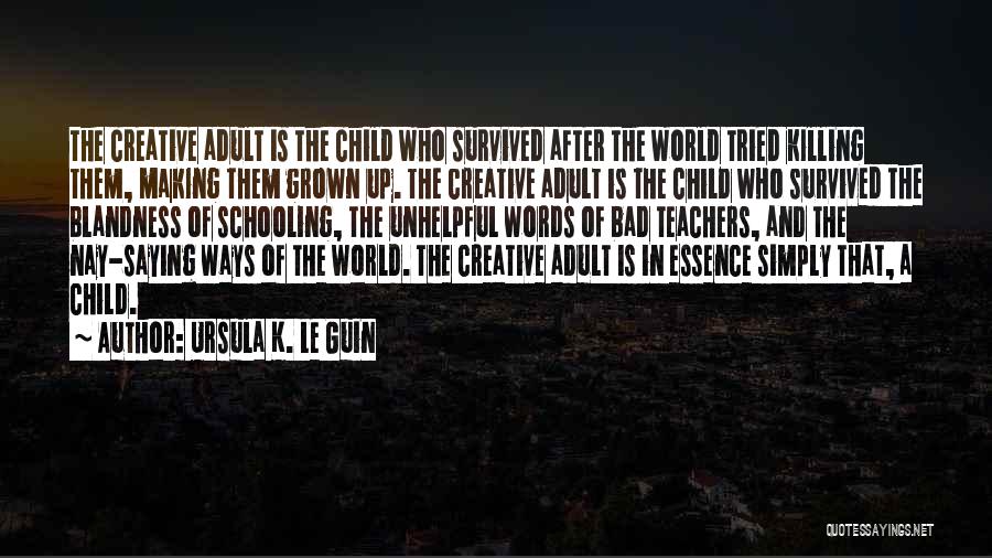 Children's Creativity Quotes By Ursula K. Le Guin