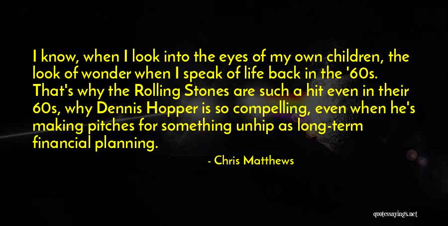 Children's Eyes Quotes By Chris Matthews