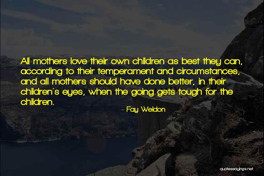 Children's Eyes Quotes By Fay Weldon Children's Eyes Quotes By Fay Weldon