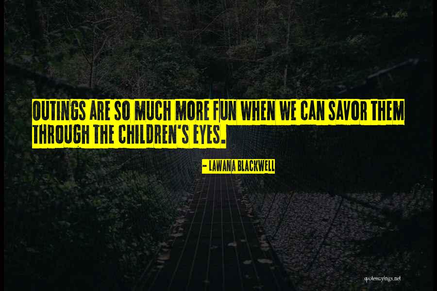 Children's Eyes Quotes By Lawana Blackwell Children's Eyes Quotes By Lawana Blackwell
