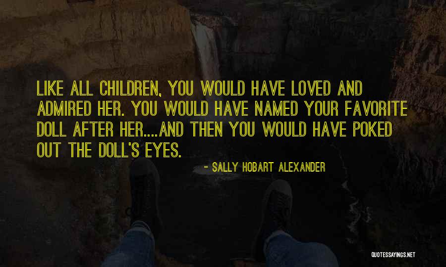 Children's Eyes Quotes By Sally Hobart Alexander