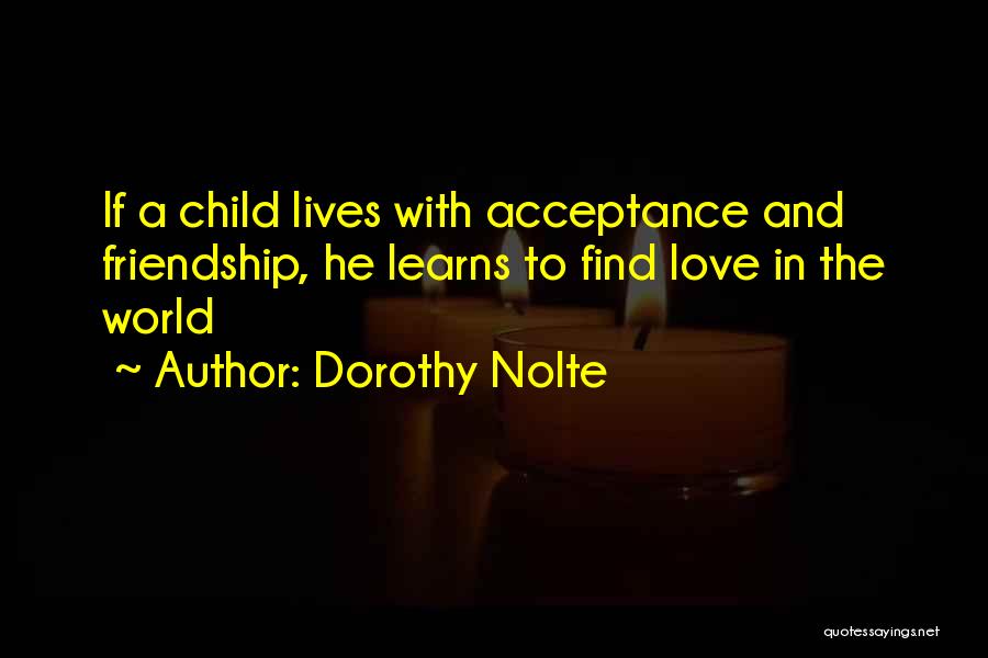 Children's Friendship Quotes By Dorothy Nolte