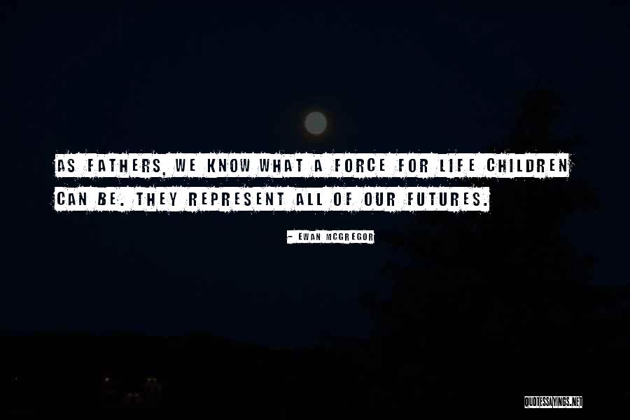 Children's Futures Quotes By Ewan McGregor Children's Futures Quotes By Ewan McGregor