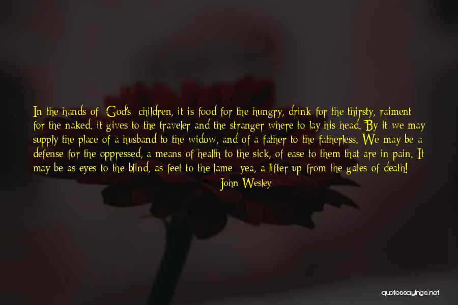 Children's Hands And Feet Quotes By John Wesley