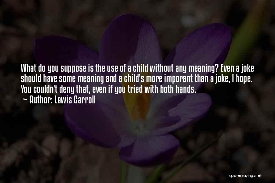 Children's Hands Quotes By Lewis Carroll