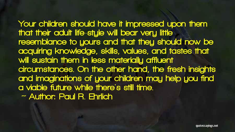 Children's Hands Quotes By Paul R. Ehrlich