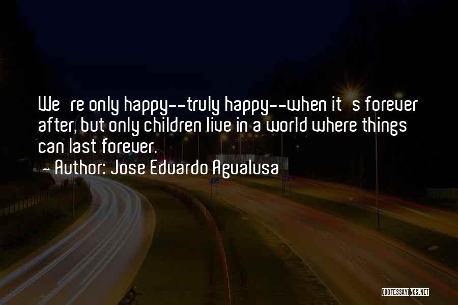 Children's Happiness Quotes By Jose Eduardo Agualusa