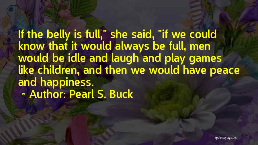 Children's Happiness Quotes By Pearl S. Buck