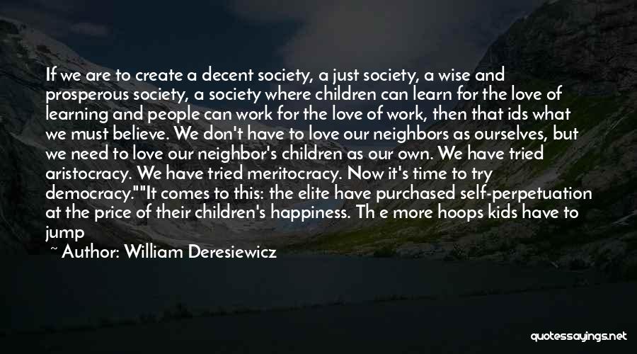 Children's Happiness Quotes By William Deresiewicz