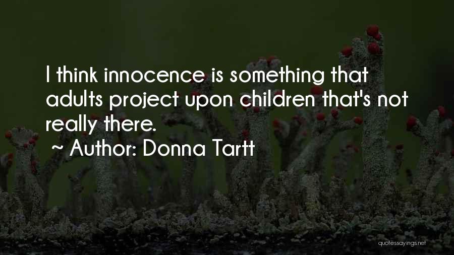Children's Innocence Quotes By Donna Tartt