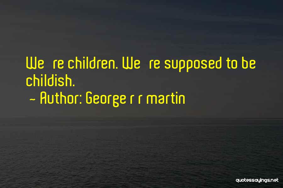 Children's Innocence Quotes By George R R Martin