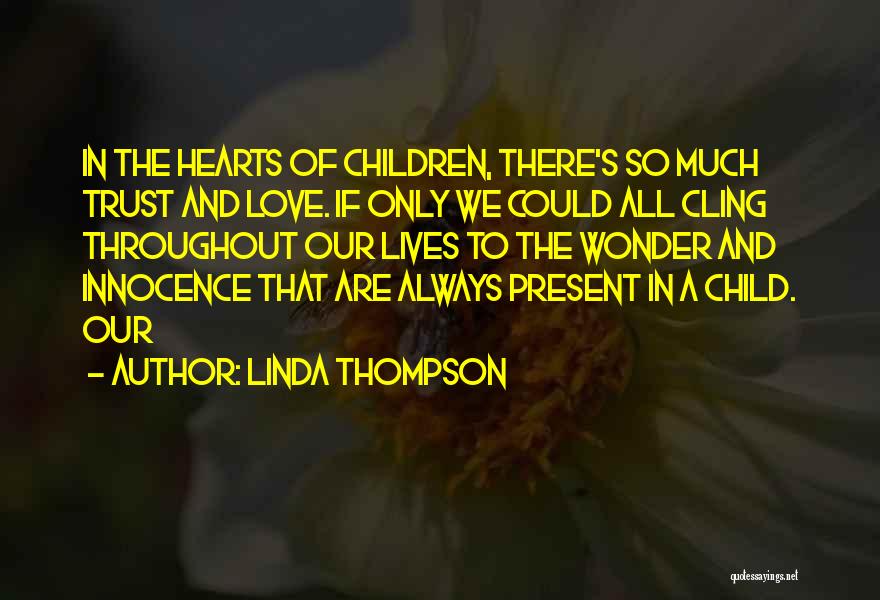 Children's Innocence Quotes By Linda Thompson